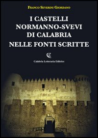 I castelli normanno-svevi di Calabria nelle fonti scritte