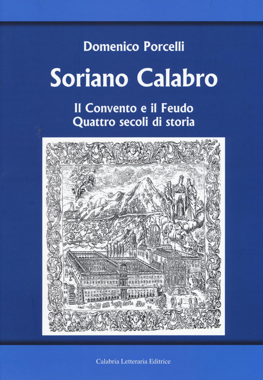 Soriano Calabro. Il convento e il feudo. Quattro secoli di storia