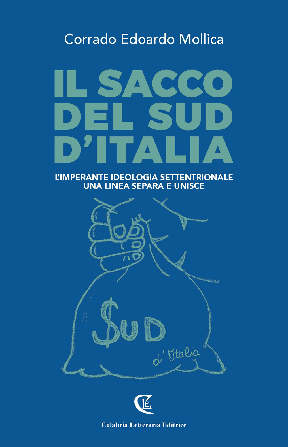 Il sacco del sud d'Italia. L'imperante ideologia settentrionale. Una linea separa e unisce