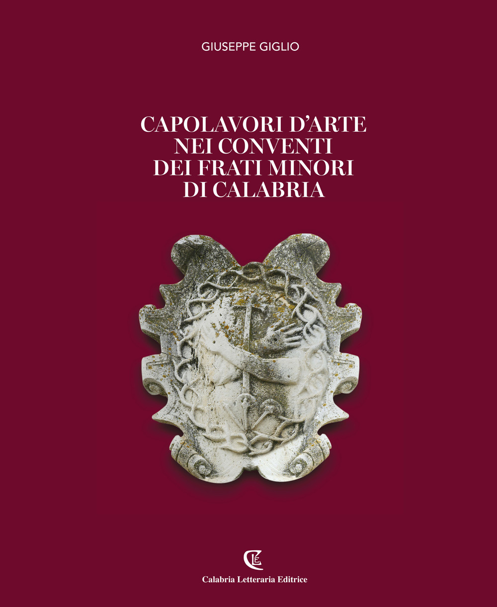 Capolavori d'arte nei conventi dei Frati Minori di Calabria. Ediz. a colori