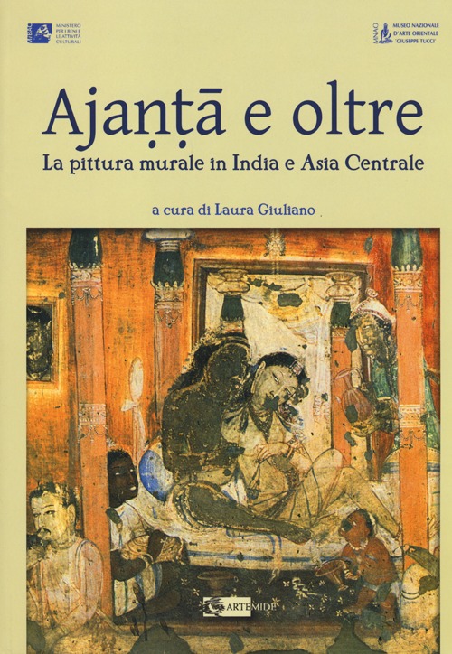 Ajanta e oltre. La pittura murale in India e Asia centrale.. Ediz. illustrata