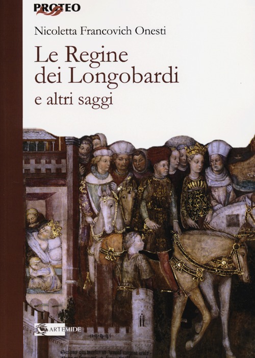 Le regine dei Longobardi e altri saggi