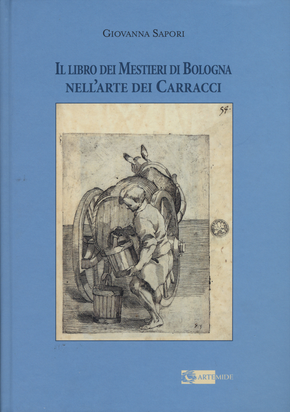 Il libro dei mestieri di Bologna nell'arte dei Carracci. Ediz. illustrata