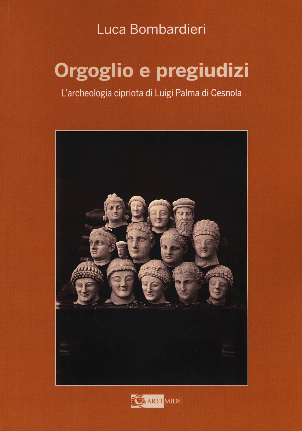 Orgoglio e pregiudizi. L'archeologia cipriota di Luigi Palma di Cesnola alla luce dei documenti e delle corrispondenze con l'Italia