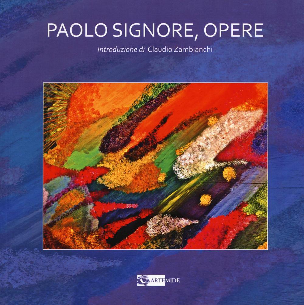 Paolo Signore. Opere. Ediz. illustrata