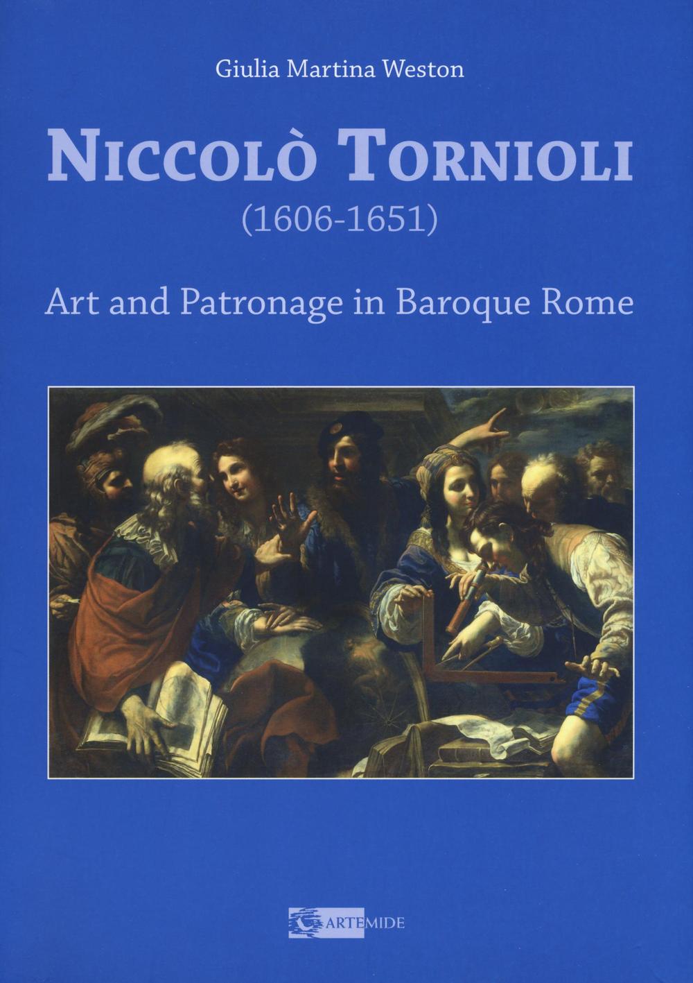 Niccolò Tornioli (1606-1651). Art and patronage in Baroque. Ediz. a colori