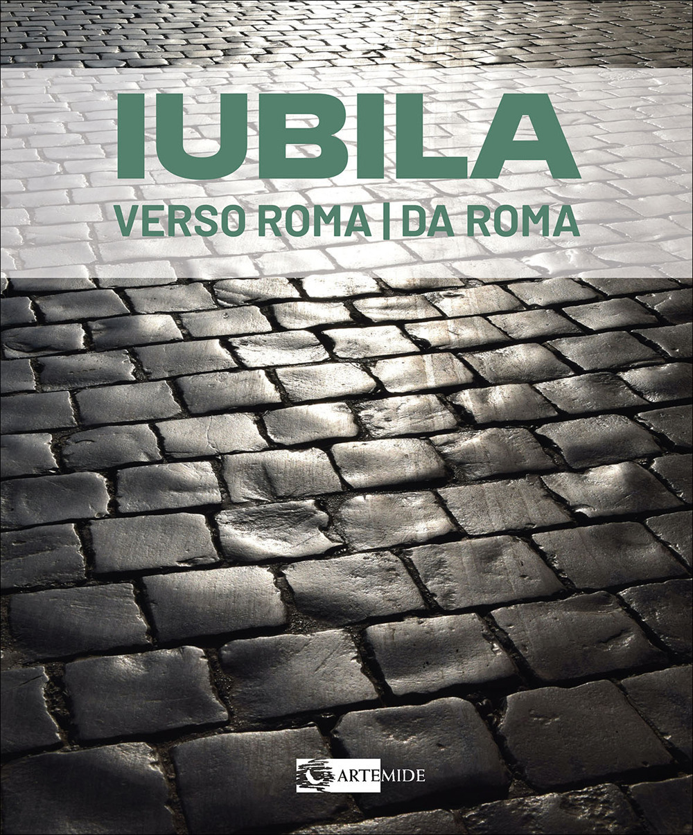 Iubila. Verso Roma / da Roma. Catalogo della mostra (Monaco di Baviera, 13-28 novembre 2025). Ediz. italiana e inglese