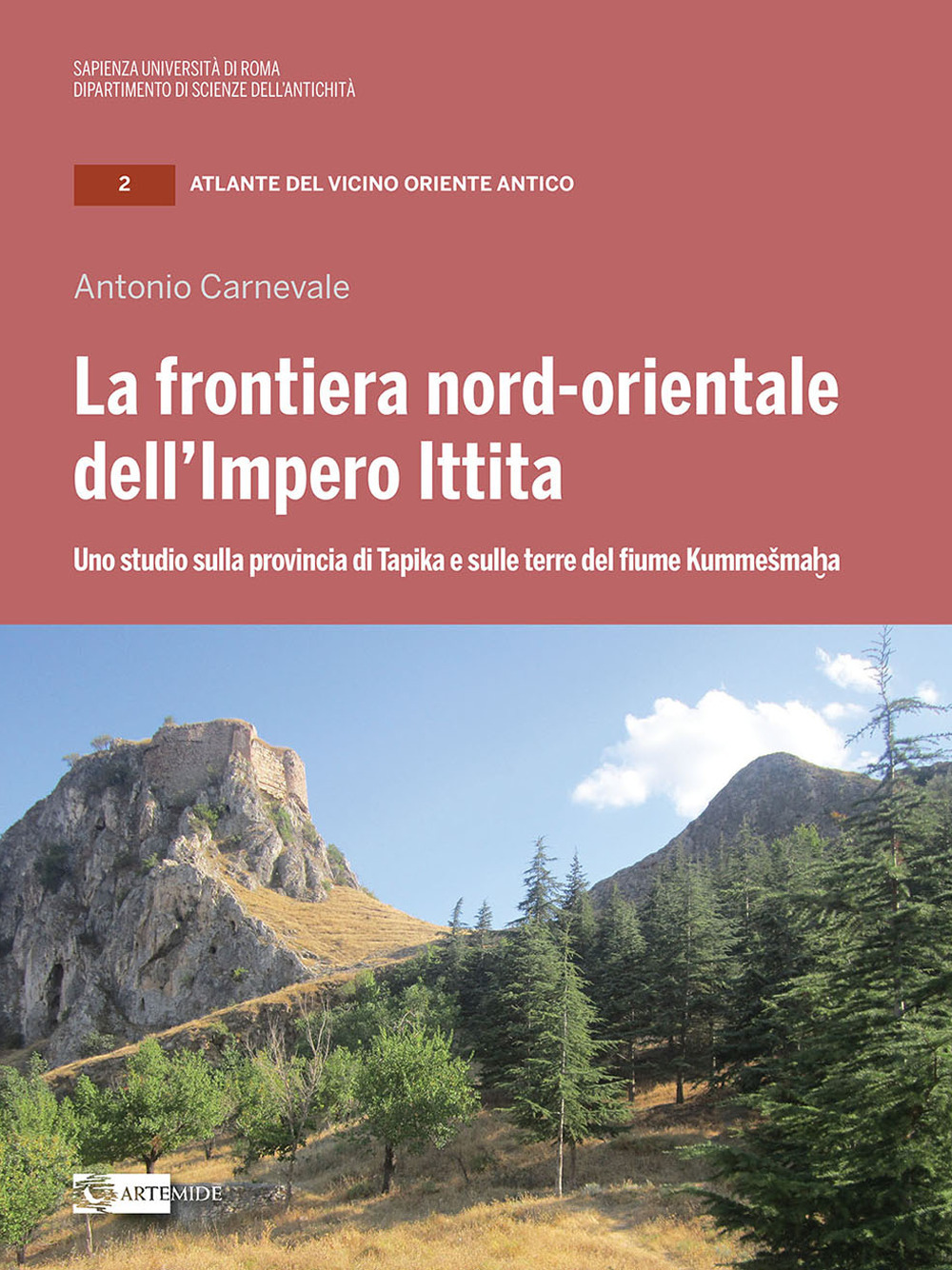 La frontiera nord-orientale dell'impero ittita. Uno studio sulla provincia di Tapika e sulle terre del fiume Kummesmaha