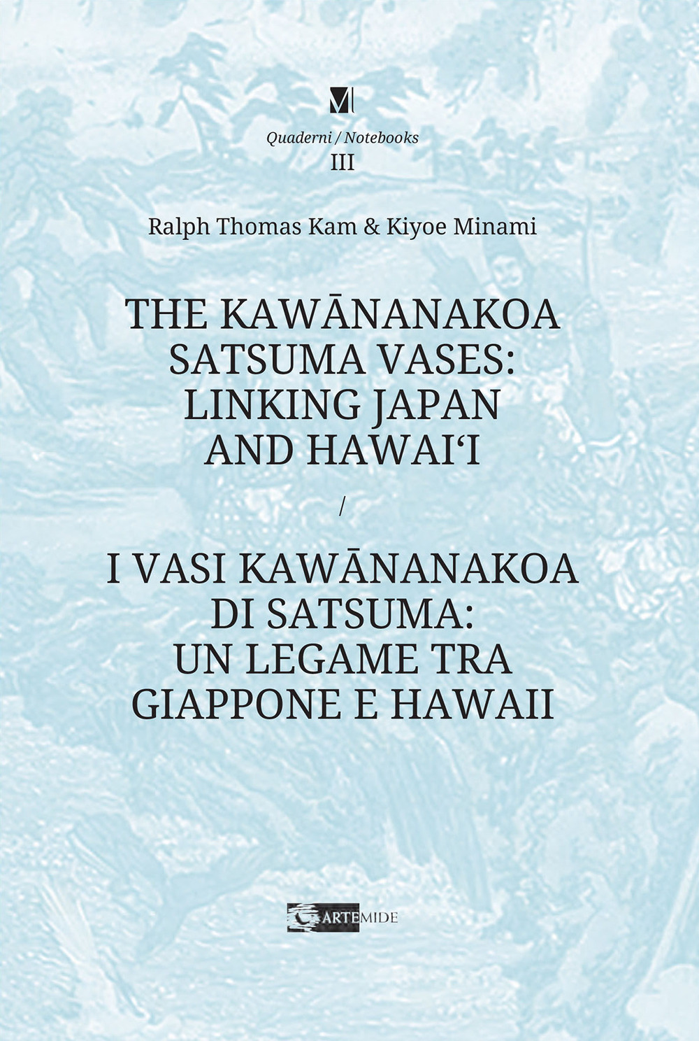 The Kawananakoa Satsuma vases: linking Japan and Hawai'i-I vasi di Kawananakoa di Satsuma: un legame tra Giappone e Hawaii. Ediz. a colori
