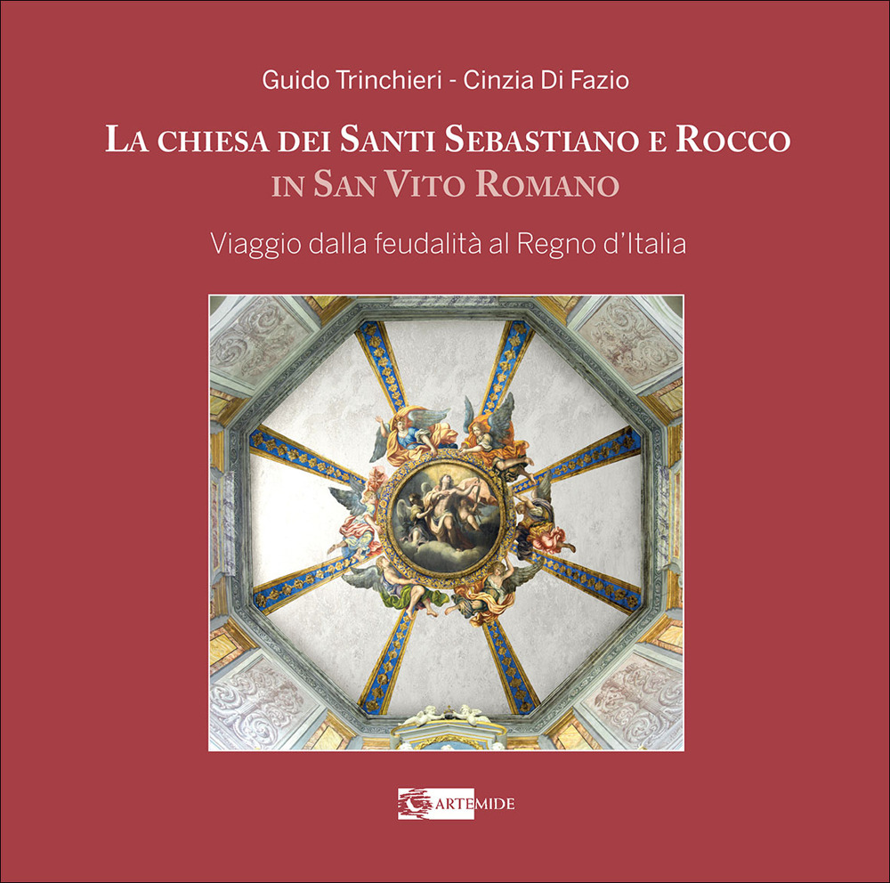 La chiesa dei santi Sebastiano e Rocco in San Vito Roma. Viaggio dalla feudalità al Regno d'Italia. Ediz. a colori