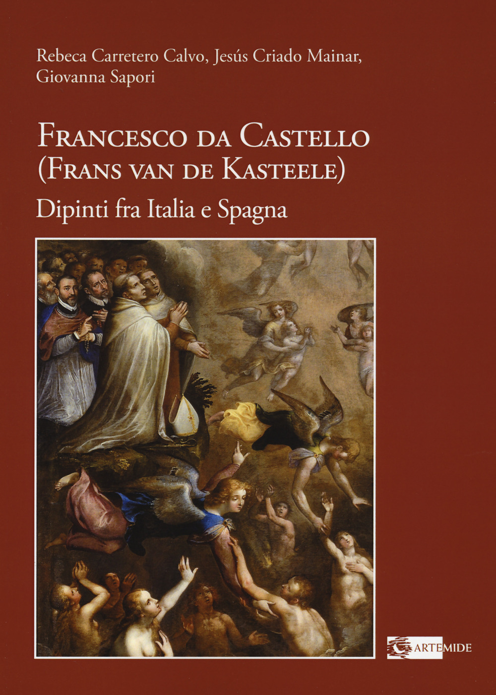 Francesco da Castello (Frans van de Kasteele). Dipinti fra Italia e Spagna. Ediz. a colori