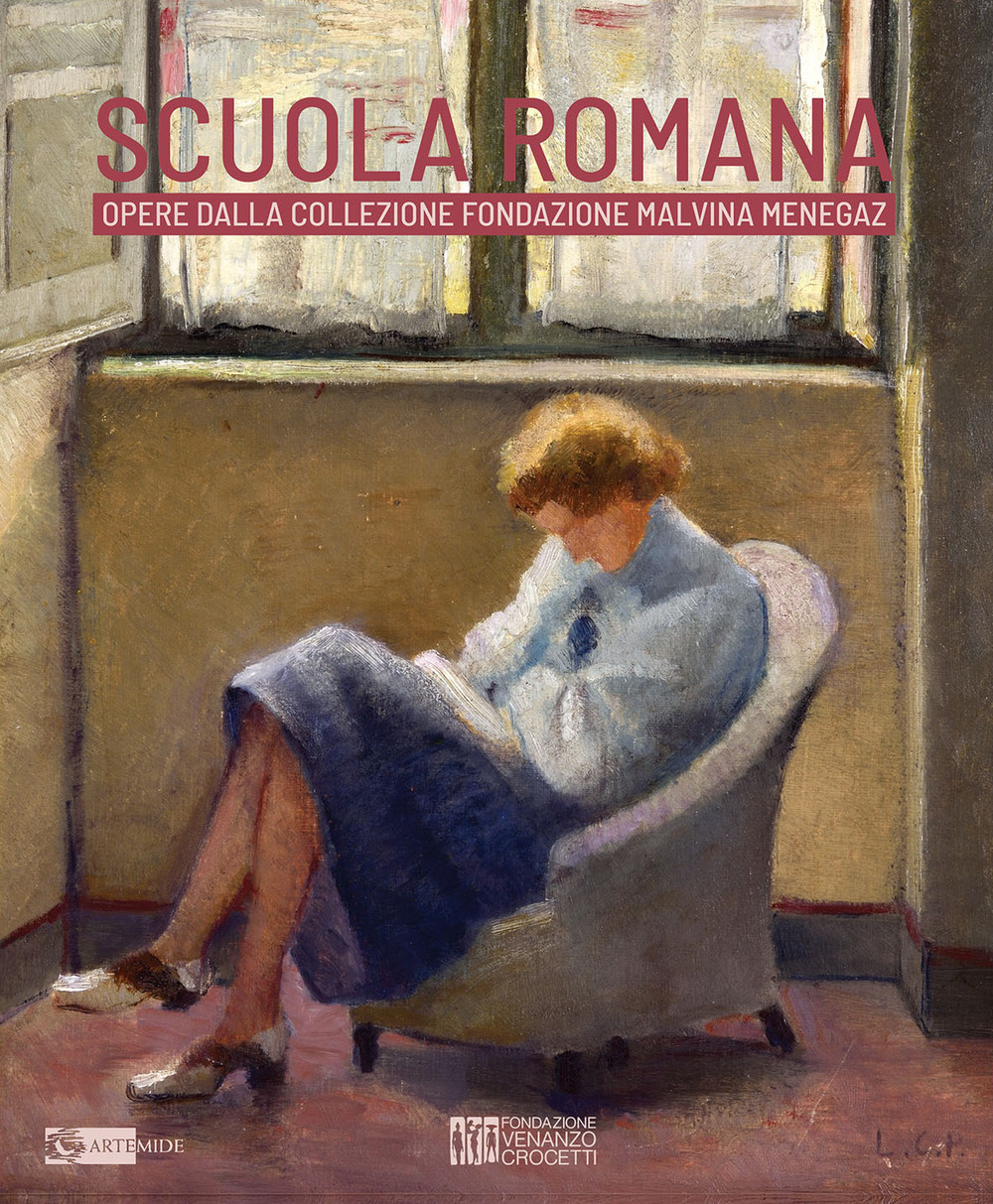 Scuola romana. Opere dalla collezione Fondazione Malvina Menegaz. Catalogo della mostra (Roma, Museo Venanzo Crocetti, 5 febbraio-13 marzo 2024). Ediz. a colori