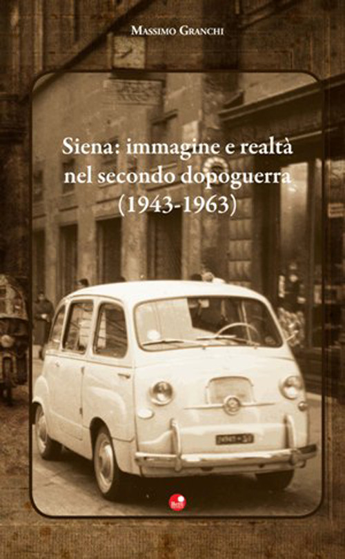 Siena: immagine e realtà nel secondo dopoguerra