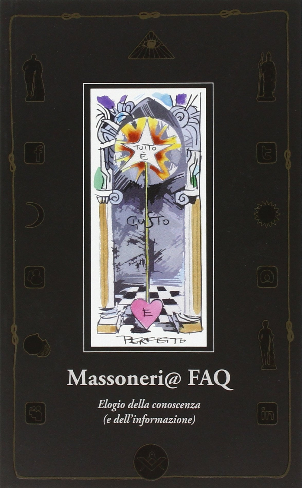 Massoneria FAQ. Elogio della conoscenza (e dell'informazione)