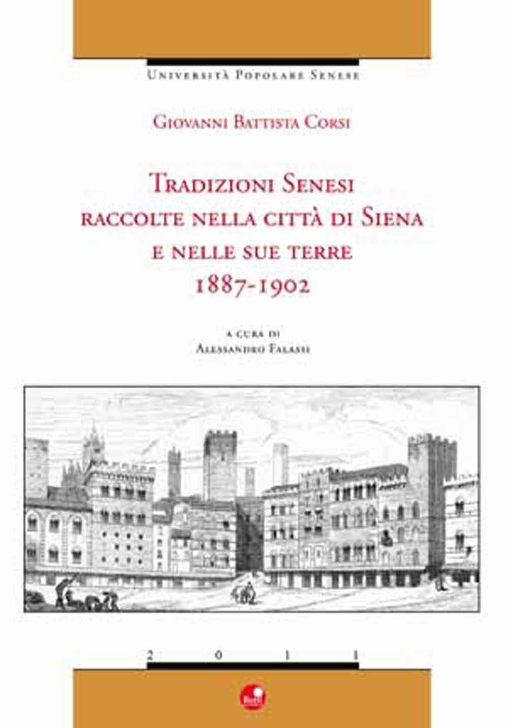 Tradizioni Senesi. Raccolte nella città di Siena e nelle sue terre. 1887-1902.