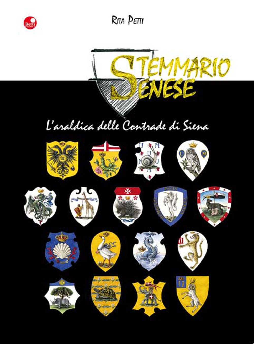 Stemmario senese. L'araldica delle contrade di Siena