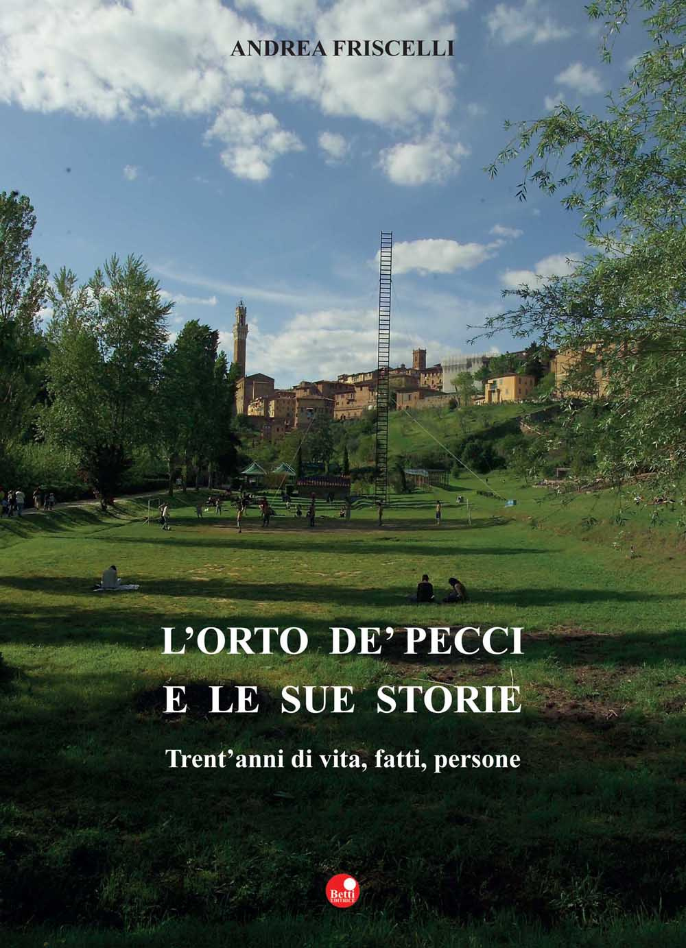 L'orto de Pecci e le sue storie. Trent'anni di vita, fatti, persone