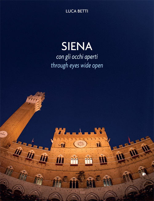 Siena con gli occhi aperti. Ediz. italiana e inglese