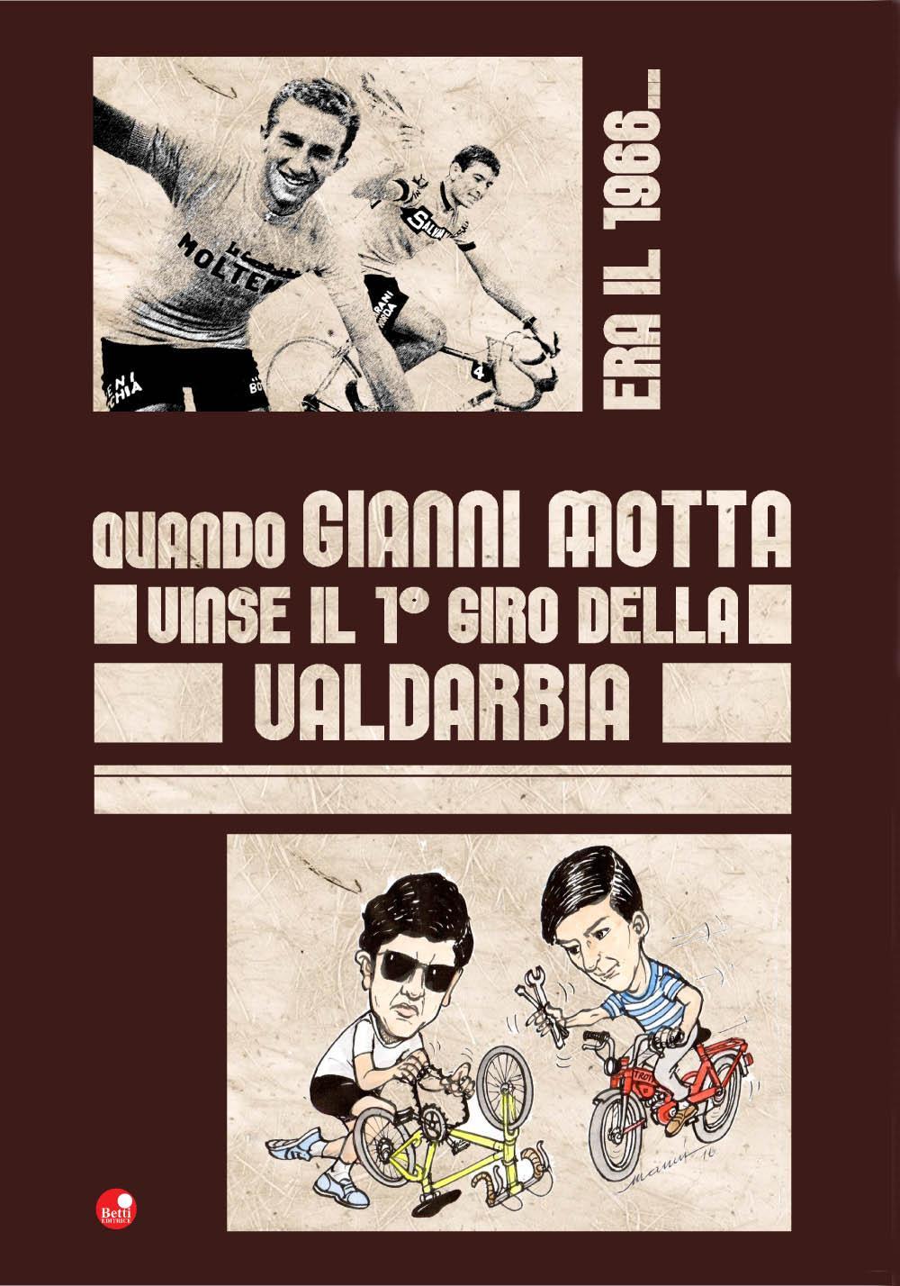 Era il 1966. Quando Gianni Motta vinse il 1° giro della Valdarbia