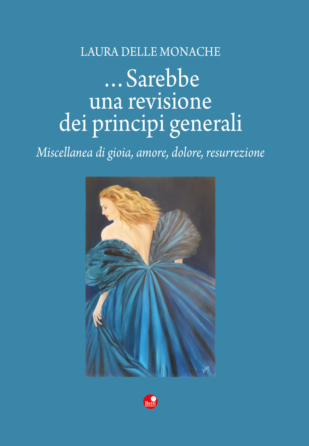 ... Sarebbe una revisione dei principi generali. Miscellanea di gioia, amore, dolore, risurrezione