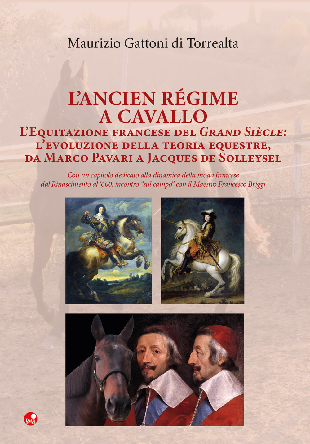 L'Ancien Régime a cavallo. L'equitazione francese del Grand Siècle: l'evoluzione della teoria equestre, da Marco Pavari a Jaques de Solleysel