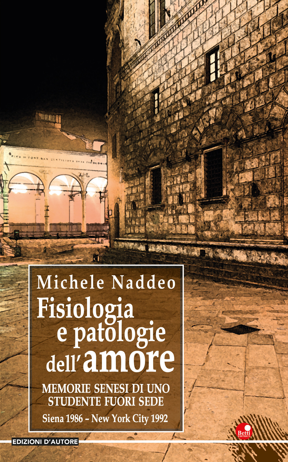 Fisiologia e patologie dell'amore... Memorie senesi di uno studente fuori sede