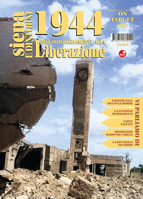 Siena e dintorni 1944. Dai bombardamenti alla Liberazione. Vol. 2