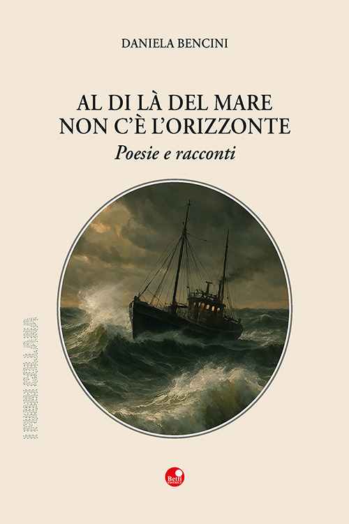 Al di là del mare non c'è l'orizzonte. Poesie e racconti
