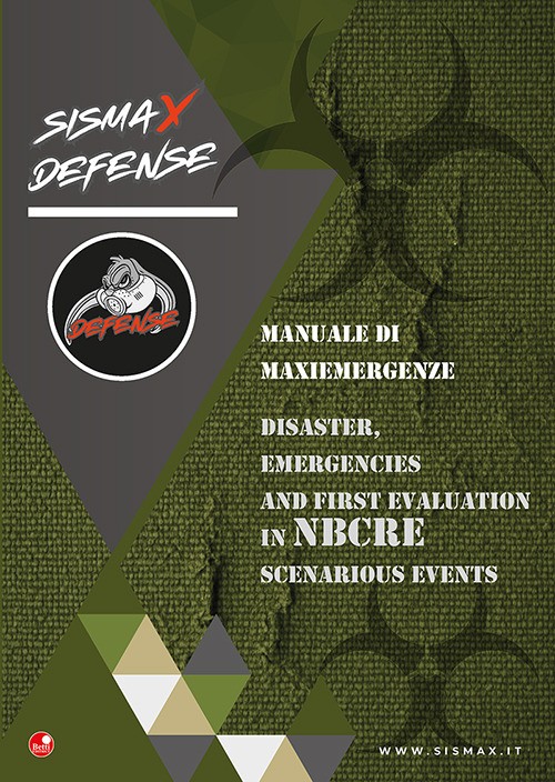 Sismax defence. Manuale di maxiemergenze-Disaster, emergencies and first evaluation in NBCRE scenarios events