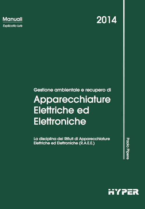 Gestione ambientale e recupero di apparecchiature elettriche ed elettroniche. La disciplina dei rifiuti di apparecchiature elettriche ed elettroniche (R.A.E.E.)