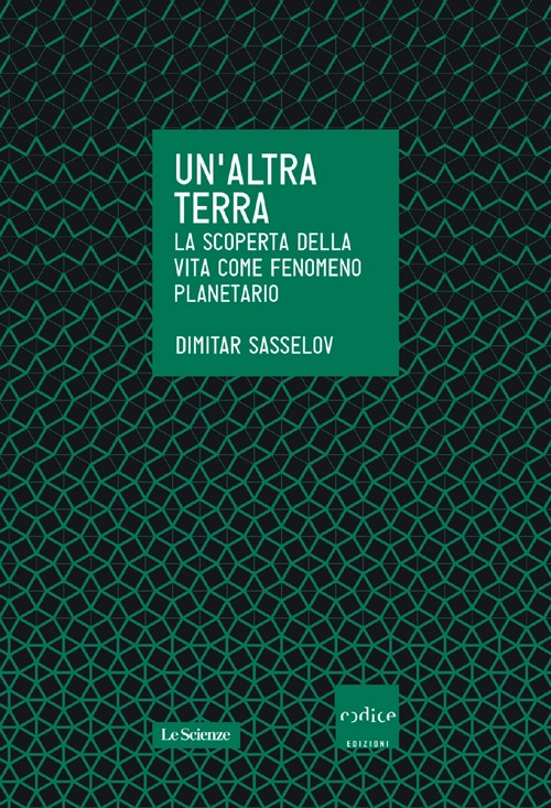 Un'altra terra. La scoperta della vita come fenomeno planetario