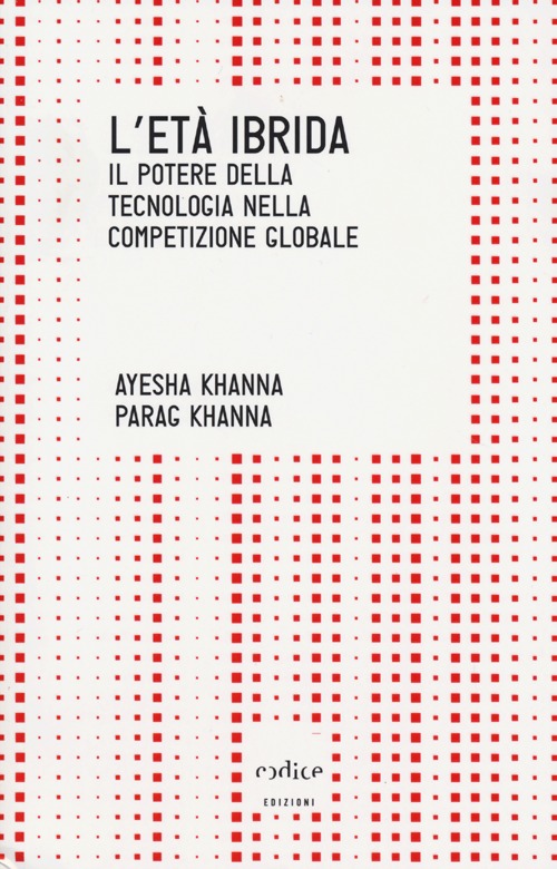 L'età ibrida. Il potere della tecnologia nella competizione globale