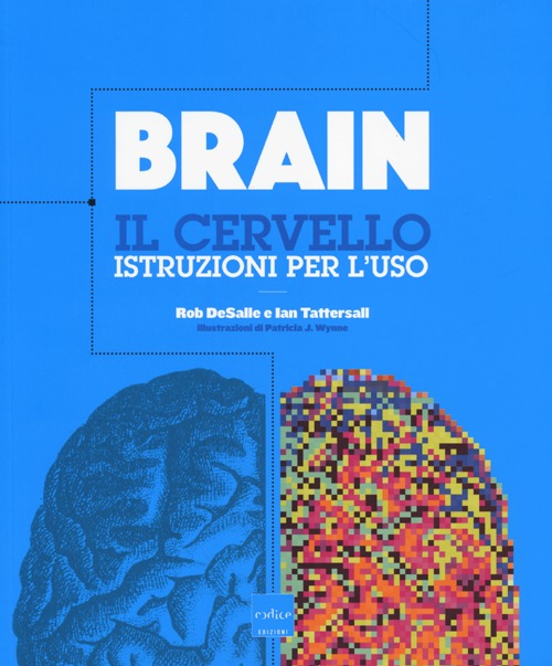 Brain. Il cervello. Istruzioni per l'uso