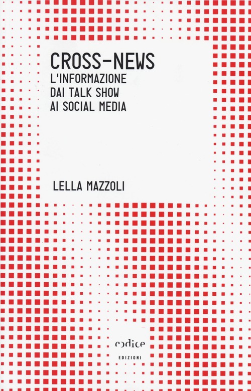 Cross-news. L'informazione dai talk show ai social media