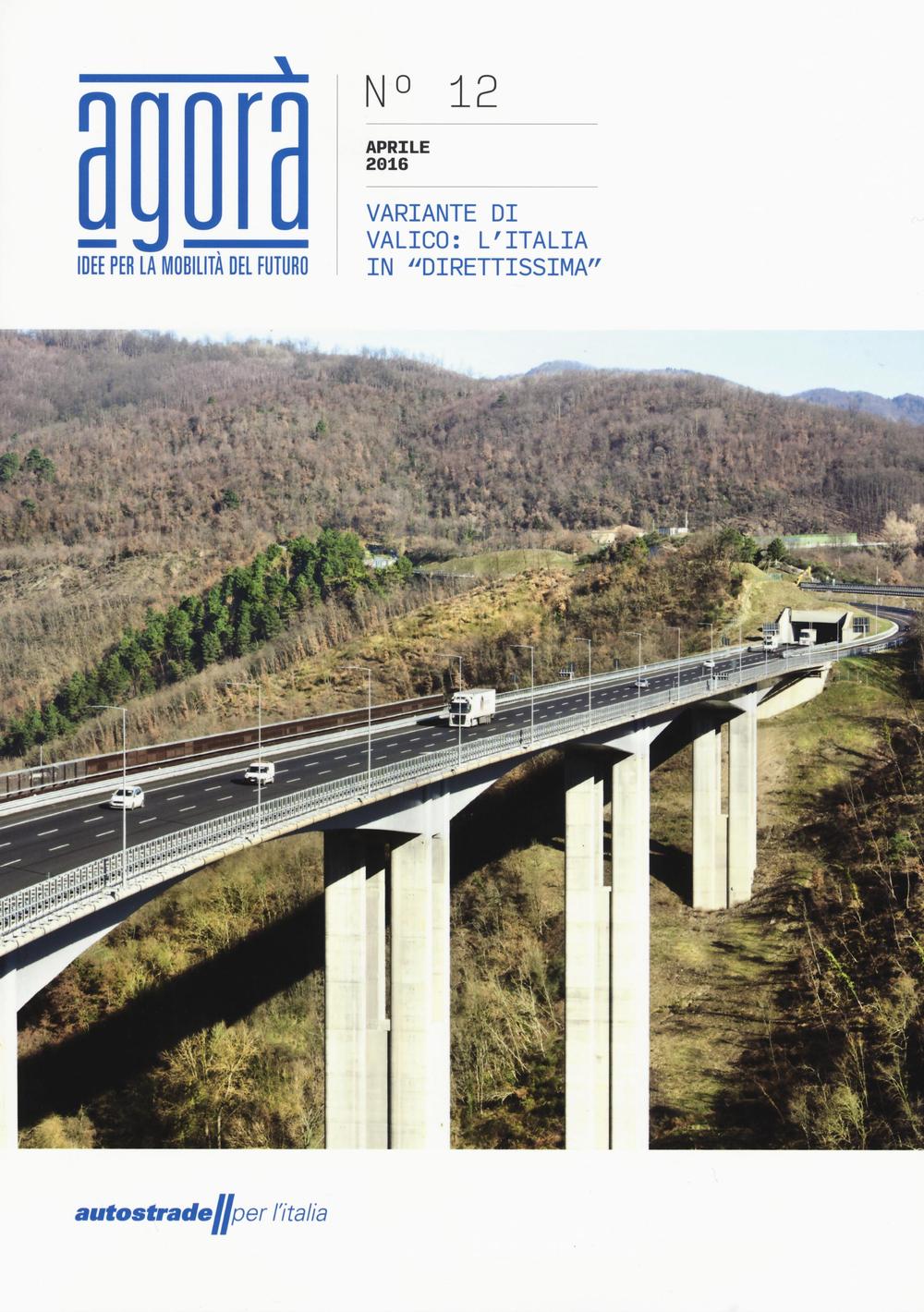 Agorà. Idee per la mobilità del futuro (2016). Vol. 12: Variante di valico. L'Italia in «diretissima»