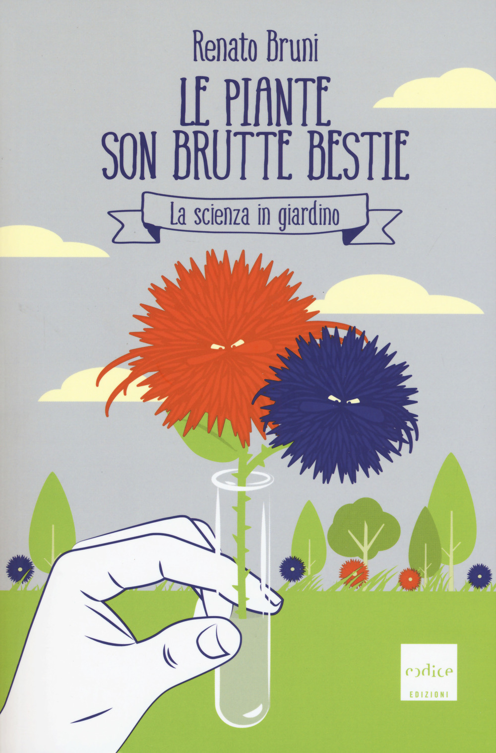 Le piante son brutte bestie. La scienza in giardino