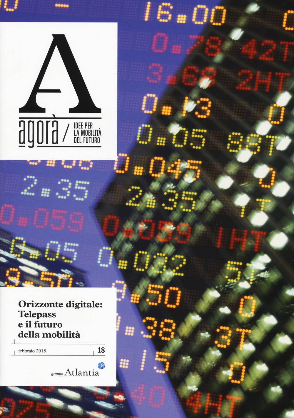 Agorà. Idee per la mobilità del futuro (2018). Vol. 18: Orizzonte digitale: Telepass e il futuro della mobilità