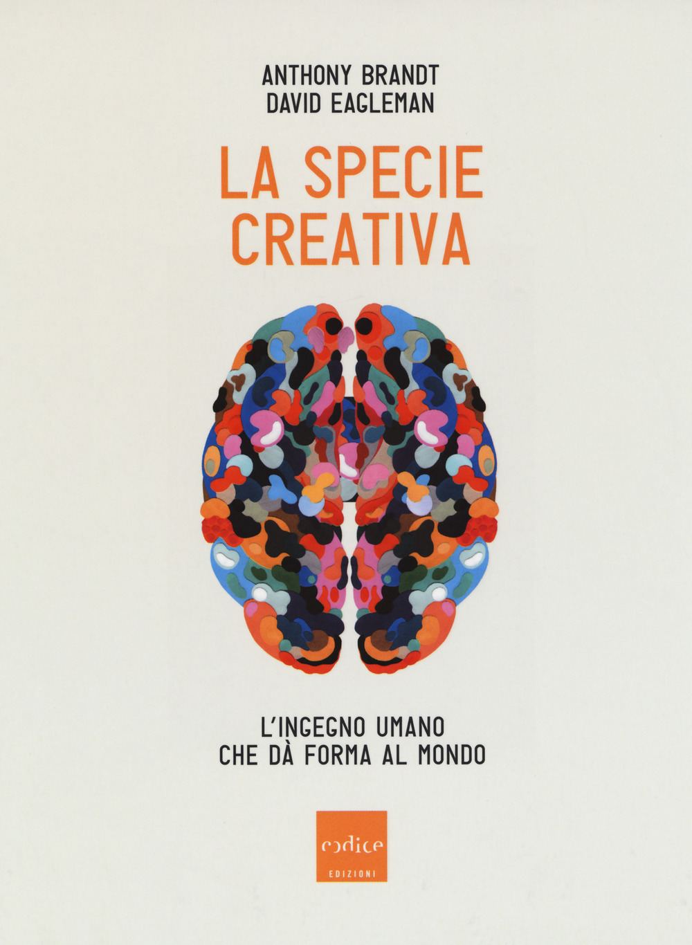 La specie creativa. L'ingegno umano che dà forma al mondo