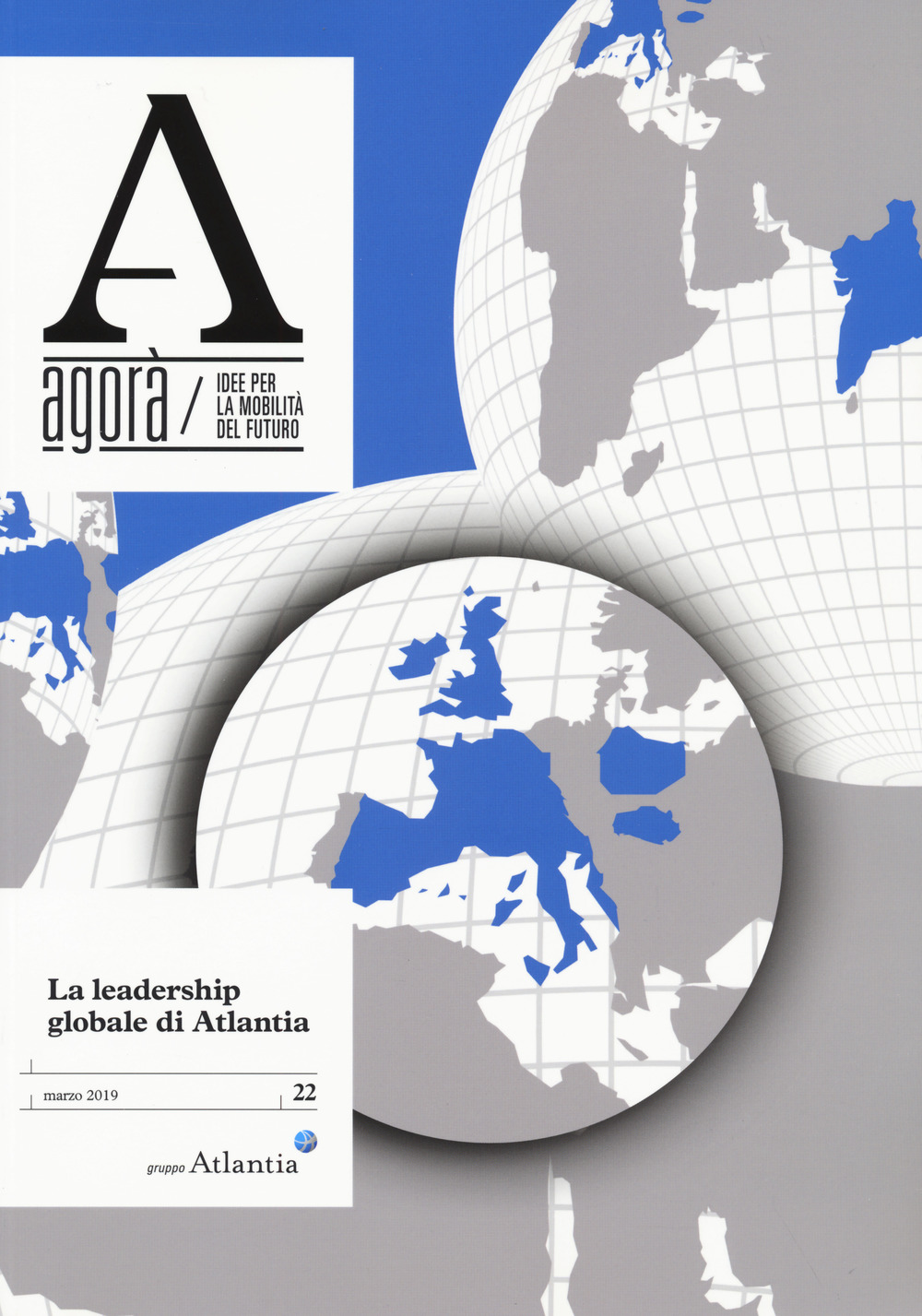 Agorà. Idee per la mobilità del futuro (2019). Vol. 22: La leadership globale di Atlantia (marzo)