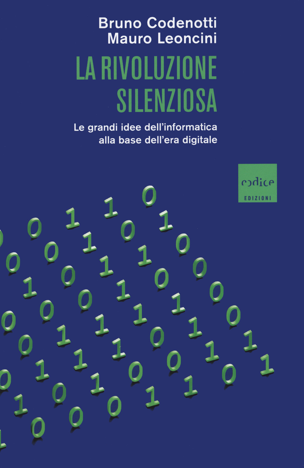 La rivoluzione silenziosa. Le grandi idee dell'informatica alla base dell'era digitale