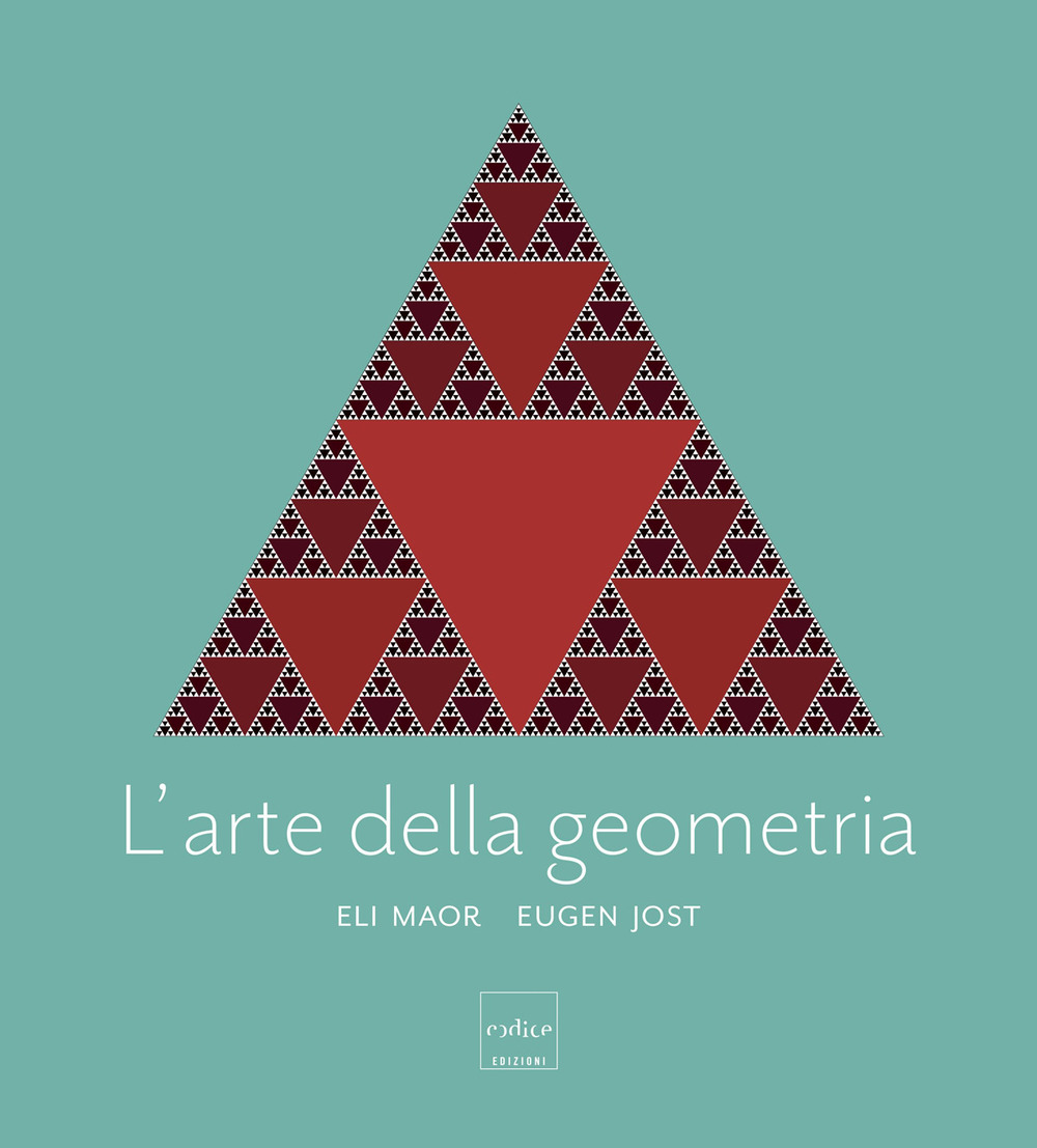 L'arte della geometria. Ediz. a colori