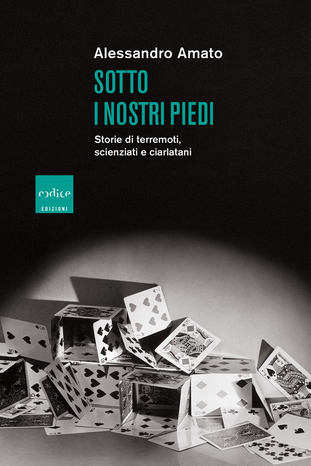 Sotto i nostri piedi. Storie di terremoti, scienziati e ciarlatani