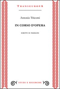 In corso d'opera. Scritti su Pasolini