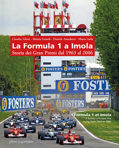 La Formula 1 a Imola. Storia dei Gran Premi dal 1963 al 2006. Ediz. illustrata