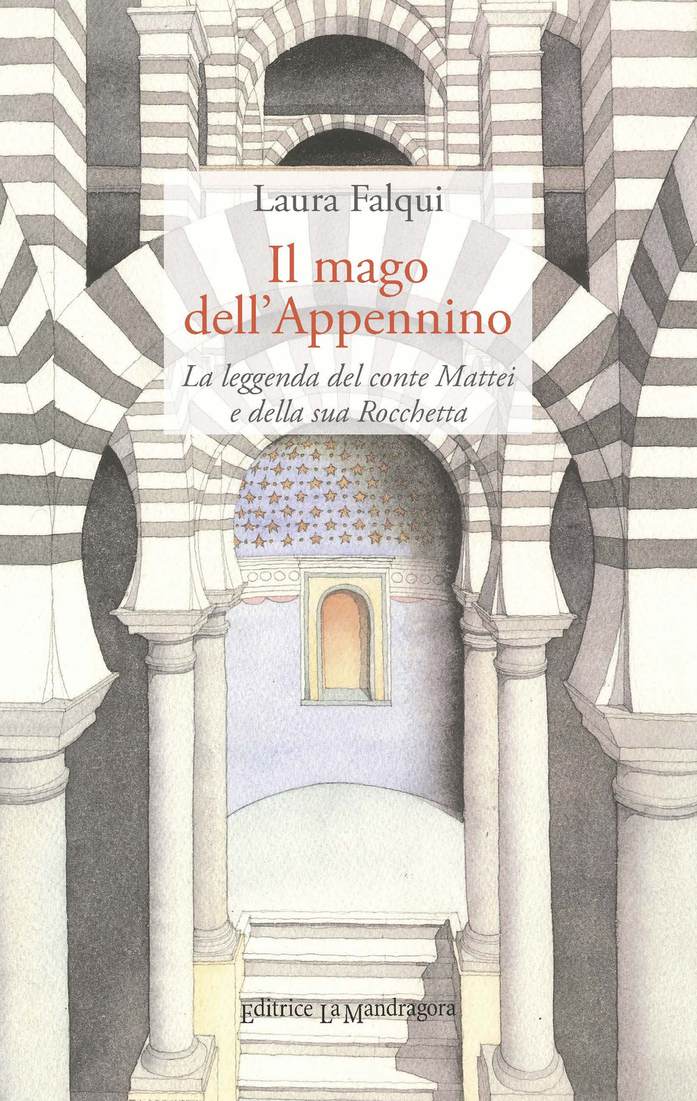 Il mago dell'Appennino. La leggenda del conte Mattei e della sua Rocchetta