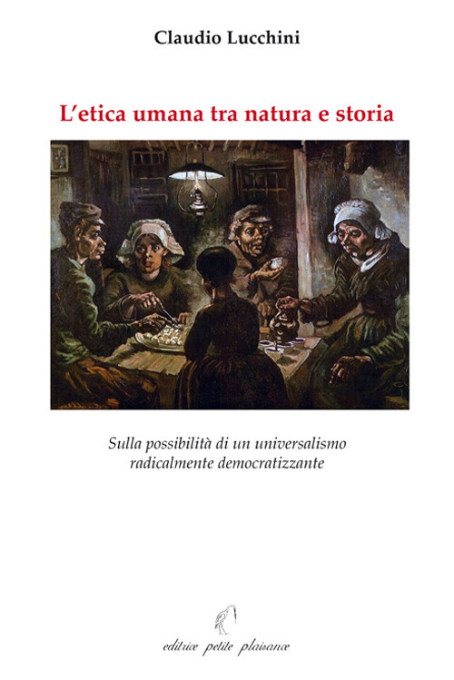 L'etica umana tra natura e storia. Sulla possibilità di un universalismo radicalmente democratizzante