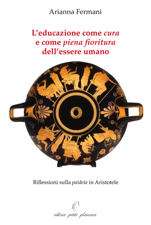 L'educazione come «cura» e come «piena fioritura» dell'essere umano. Riflessioni sulla «paideia» in Aristotele