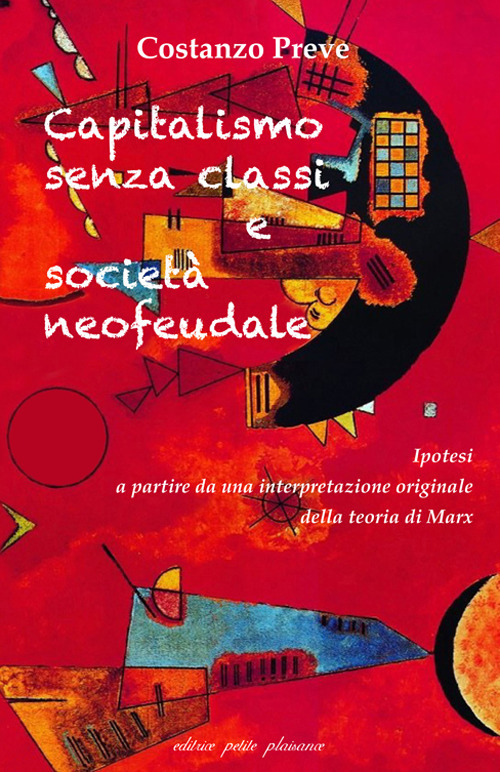 Capitalismo senza classi e società neofeudale. Ipotesi a partire da una interpretazione originale della teoria di Marx