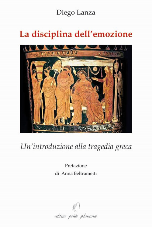 La disciplina dell'emozione. Un'introduzione alla tragedia greca