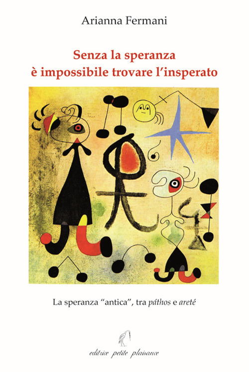 Senza la speranza è impossibile trovare l'insperato. La speranza «antica», tra páthos e areté